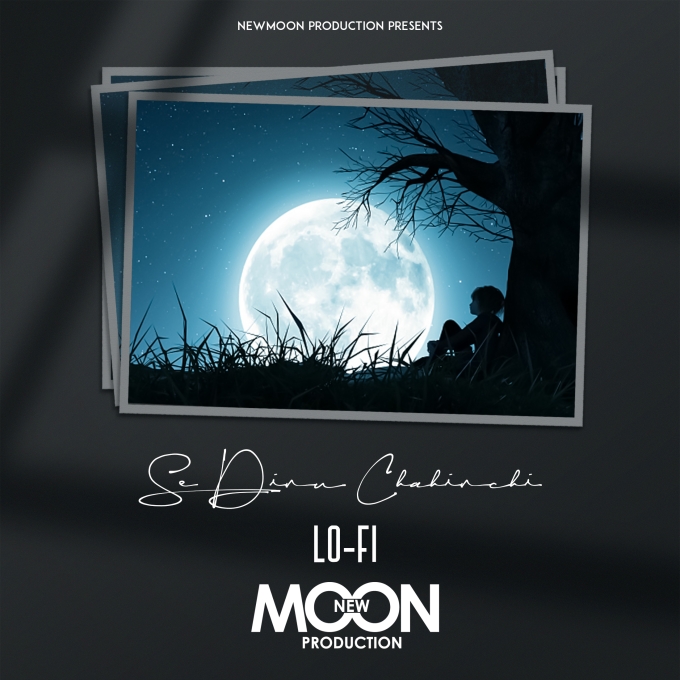 Se Dinu Chahinchi (Lofi Mix) NewMoon Production
