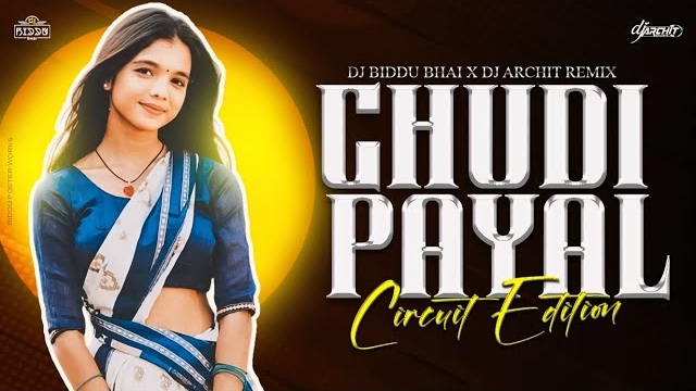 CHUDI PAYAL (CIRCUIT EDITION) DJ BIDDU BJAI X DJ ARCHIT
