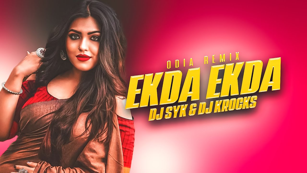Ekda Ekda Odia 2.0 DJ SYK x DJ Krocks