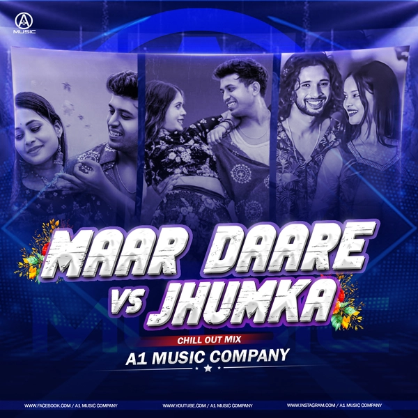 Maar Daare Vs Jhumka (Remix) A1 Music x Dj Kalia