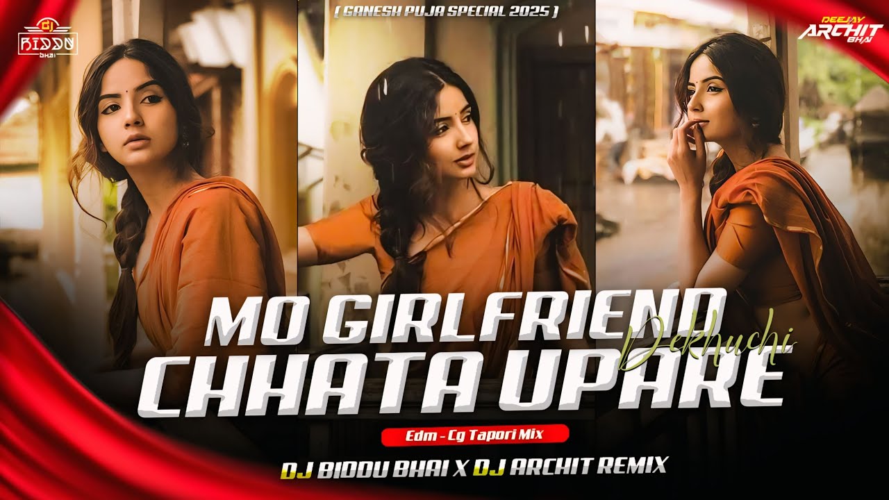 Mo Girlfriend Dekhuchi Chhata Upare (Edm Cg Tapori Mix) DJ BIDDU BHAI X DJ ARCHIT