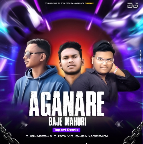 Aganare Baje Mahuri (Tapori Vibration Mix) DJ Bhabesh X DJ Stk X DJ Shiba