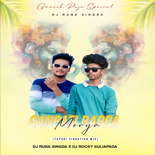 Ganpati Bappa Morya (Tapori Vibration Mix) DJ Runa Singda X DJ Rocky Exclusive