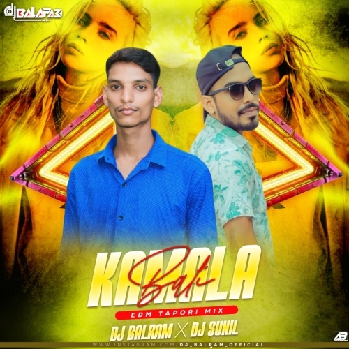 Kamala Bali (Edm Tapori Mix) Dj Balram X Dj Sunil
